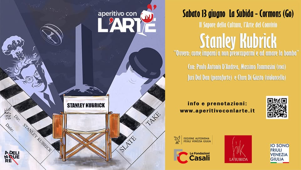 Evento Aperitivo con l’Arte – Stanley Kubrick “Ovvero come imparai a non preoccuparmi e ad amare la bomba” Locandina Aperitivo con l’Arte – Stanley Kubrick “Ovvero come imparai a non preoccuparmi e ad amare la bomba” - sabato 13 giugno ore 20:15 - 22:15