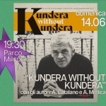 Arcella Bella • “Kundera without Kundera”, A. Catalano, A. Metlica • Presentazione con gli autori Potrebbe essere un'illustrazione raffigurante il seguente testo "K Kuera eara ALESS SANDROGATALAND ANDRO ALESSANDRO METblC undera mercoledì without 10.06 undera... 19:00 Parco Milcovich KUNDERAWITHOUT -3л "KUNDERA WITHOUT KUNDERA" congli autori A. Catalano e A. Metlica"