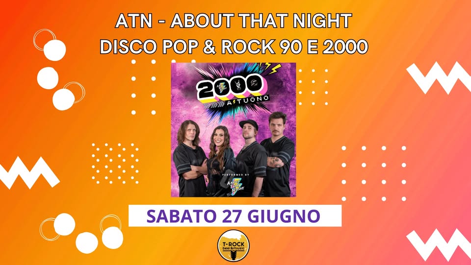 Evento Atn – About That Night – T – Rock Locandina Atn – About That Night – T – Rock - sabato 27 giugno ore 21:30 - 23:30