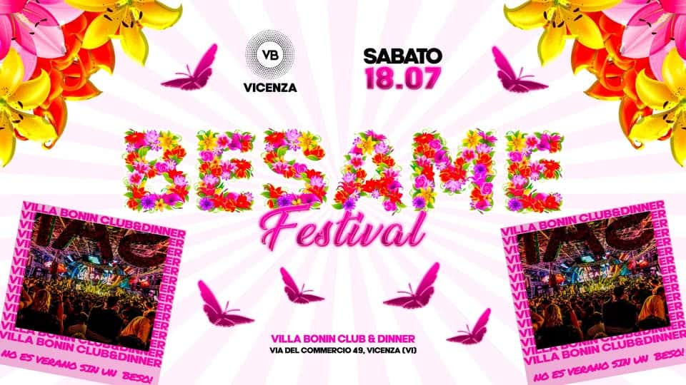 Evento Besame – Festival @VillaBonin Locandina Besame – Festival @VillaBonin - sabato 18 luglio ore 21:00 - 04:00