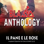 BLASCO Anthology – 14 Giugno •Il Pane e le Rose•Gallicano -(LU) Potrebbe essere un'immagine raffigurante il seguente testo "BLASL BLA 会 ANTHOLOGY IL PANE E LPANEELEROSE LE ROSE Impianti Sportivi di GALLICANO (LU) 14 GIUGNO lugresso Gratuito"