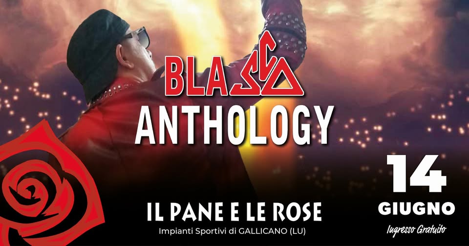 Evento BLASCO Anthology – 14 Giugno – Il Pane e le Rose – Gallicano – (LU) Locandina BLASCO Anthology – 14 Giugno – Il Pane e le Rose – Gallicano – (LU) - domenica 14 giugno ore 21:00 - 23:00