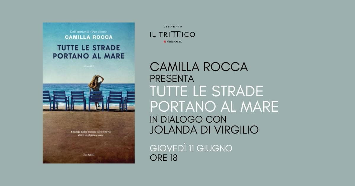 Evento Camilla Rocca presenta “Tutte le strade portano al mare” in dialogo con Jolanda Di Virgilio Locandina Camilla Rocca presenta “Tutte le strade portano al mare” in dialogo con Jolanda Di Virgilio - giovedì 11 giugno ore 18:00 - 20:00
