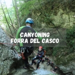 CANYONING EXPERIENCE: FORRA DEL CASCO Canyoning Experience Forra Del Casco