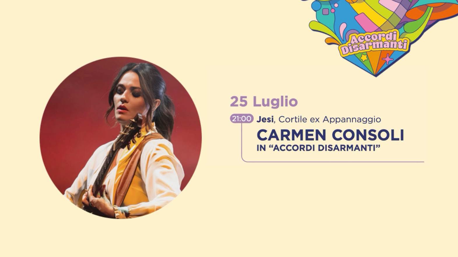 Evento Carmen Consoli. Accordi Disarmanti – 25 Luglio 2026 Locandina Carmen Consoli. Accordi Disarmanti – 25 Luglio 2026 - sabato 25 luglio ore 21:00 - 23:00