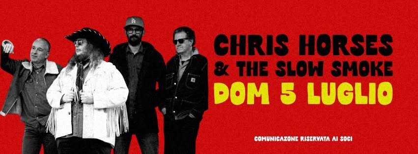 Evento Chris Horses & The Slow Smoke – Live Al Chiosco Locandina Chris Horses & The Slow Smoke – Live Al Chiosco - domenica 5 luglio ore 21:00 - 23:00