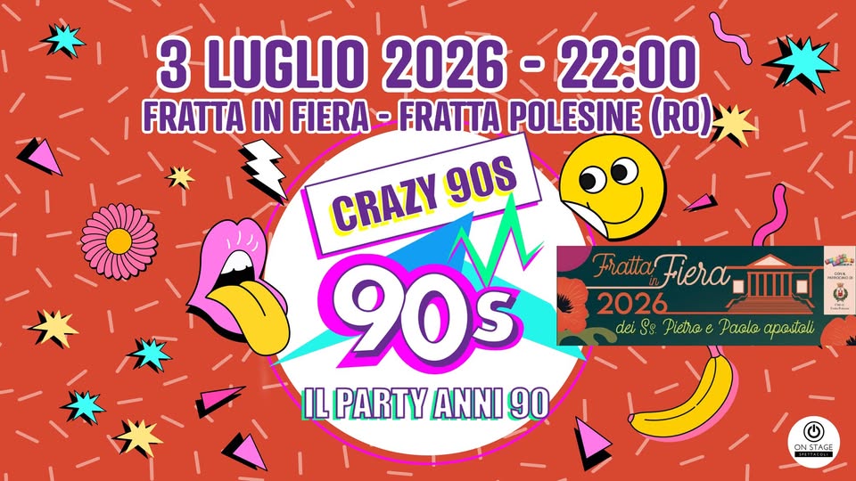 Evento Crazy 90s – FRATTA in FIERA – Fratta Polesine (RO) Locandina Crazy 90s – FRATTA in FIERA – Fratta Polesine (RO) - venerdì 3 luglio ore 22:00 - 00:00