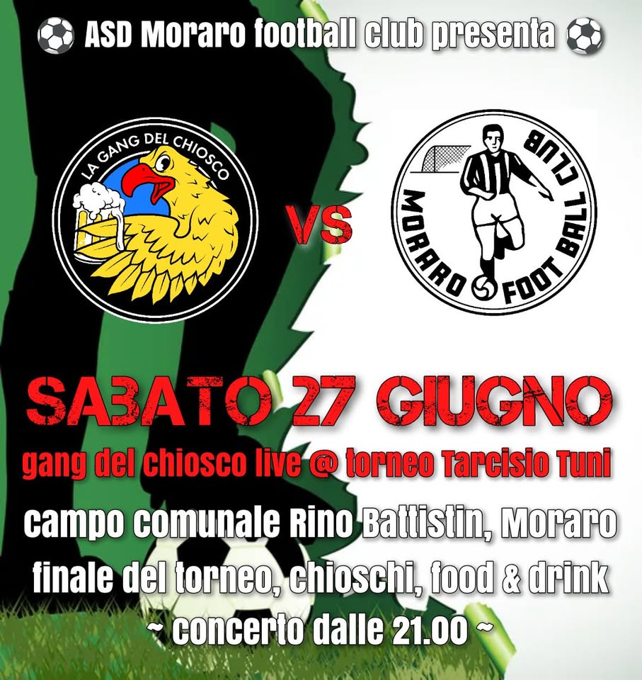 Evento finale torneo a Moraro Locandina finale torneo a Moraro - sabato 27 giugno ore 21:00 - 23:00