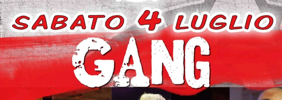 Evento Gang Locandina Gang - sabato 4 luglio ore 23:00 - 01:00