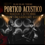 GEROTTO VIVIANI (voice & Doublebass Experience) live PORTICO ACUSTICO // BLAH BLAH Gerotto Viviani (Voice & Doublebass Experience) Live Portico Acustico – Blah Blah a Torino (TO) il 8 settembre 2026
