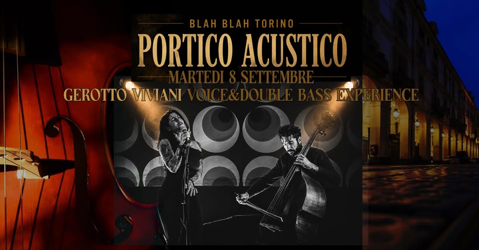 Evento Gerotto Viviani (Voice & Doublebass Experience) Live Portico Acustico – Blah Blah Locandina Gerotto Viviani (Voice & Doublebass Experience) Live Portico Acustico – Blah Blah - martedì 8 settembre ore 18:00 - 20:00