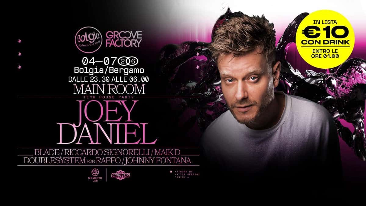 Evento Joey Daniel – Groove Factory – Bolgia Main Room Locandina Joey Daniel – Groove Factory – Bolgia Main Room - da sabato 4 luglio - domenica 5 luglio 2026 ore 23:30 ore 06:00