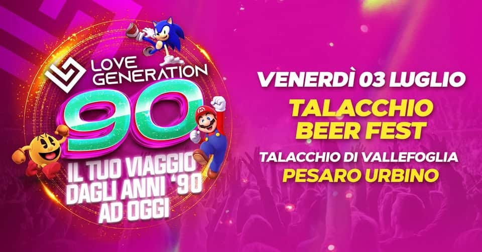 Evento Love Generation 90 – Talacchio Di Vallefoglia (Pu) Locandina Love Generation 90 – Talacchio Di Vallefoglia (Pu) - venerdì 3 luglio ore 20:00 - 22:00