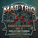 MagTrio Pop Italiano Potrebbe essere un'immagine raffigurante il seguente testo "MAGTRIO TRIO MAG moTTe 二… SABATO 20 GIUGNO 'ORE 21'V EDELSTUBE POMBIA Birreria Ristorante Pizzeria Via dei Boschi di Sopra n.2 Pombia (NO) 0321 957077 349 2403245 solo messaggi WhatsApp"