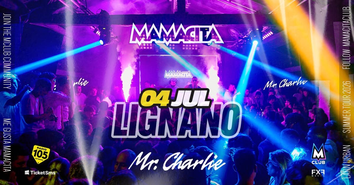 Evento Mamacita – Mr.Charlie Club – Lignano Sabbiadoro Locandina Mamacita – Mr.Charlie Club – Lignano Sabbiadoro - sabato 4 luglio ore 23:30 - 04:30