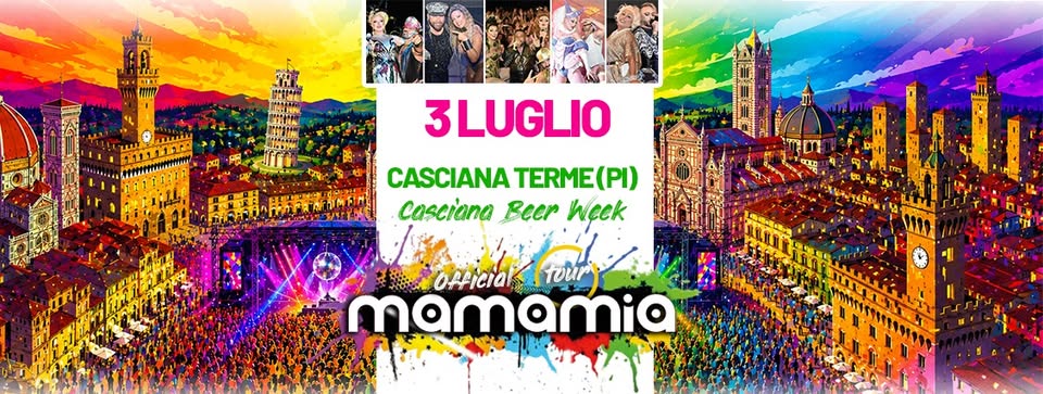 Evento Mamamia In Tour A Casciana Terme (Pi) – Casciana Beer Week Locandina Mamamia In Tour A Casciana Terme (Pi) – Casciana Beer Week - venerdì 3 luglio ore 21:45 - 00:45