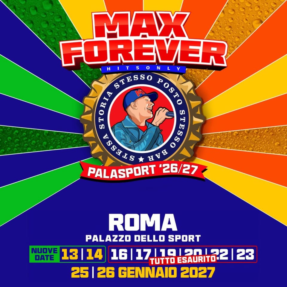 Evento Max Forever Max Pezzali LIVE @ROMA Palazzo Dello Sport Locandina Max Forever Max Pezzali LIVE @ROMA Palazzo Dello Sport - da mercoledì 13 gennaio - martedì 26 gennaio 2027 ore 21:00 ore 23:30