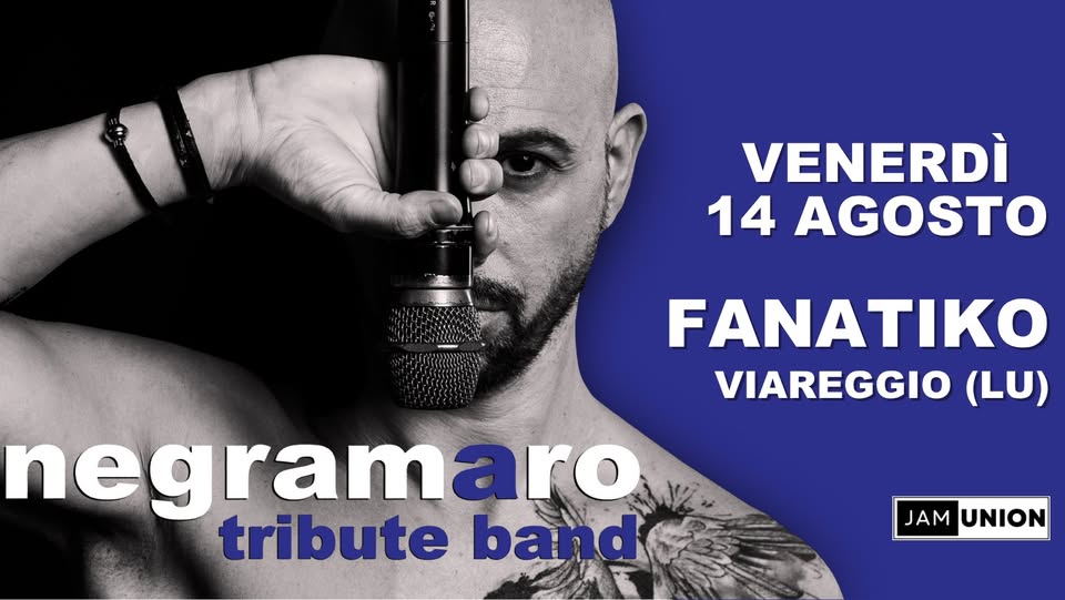Evento Negramaro Tribute Band Live – Fanatiko – Viareggio (LU) Locandina Negramaro Tribute Band Live – Fanatiko – Viareggio (LU) - venerdì 14 agosto ore 22:00 - 00:00
