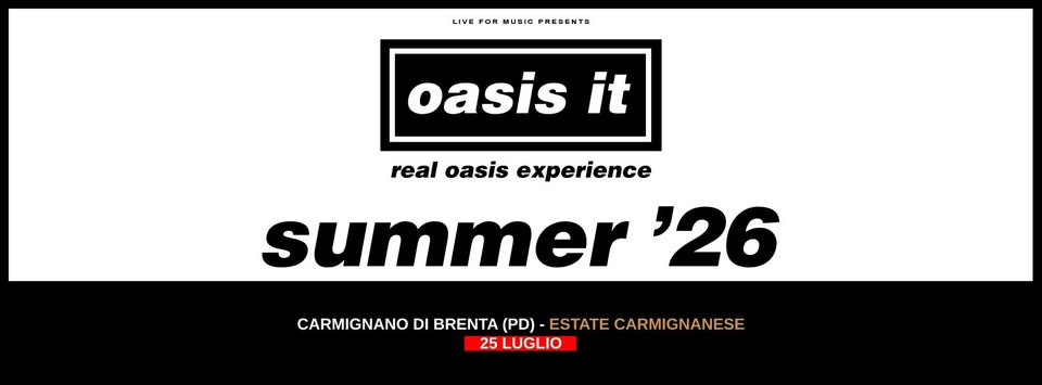 Evento Oasis it Live at Estate Carmignanese 2026 Locandina Oasis it Live at Estate Carmignanese 2026 - sabato 25 luglio ore 21:30 - 23:30