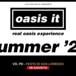 Immagine evento Oasis it Live at Festa di San Lorenzo a Padova (PD) Potrebbe essere un contenuto grafico raffigurante il seguente testo "LIVE FOR MUGIO PREGENTG oasis it real oasis experience summer '26 Vò, PD 0,PD-FESTADISANLORENZO FESTA SAN LORENZO 08AGOSTO"