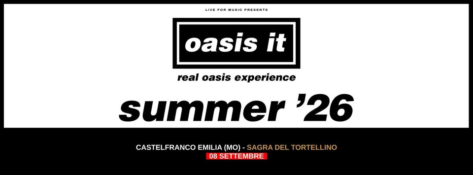 Evento Oasis it Live at Sagra del Tortellino Locandina Oasis it Live at Sagra del Tortellino - martedì 8 settembre ore 21:30 - 23:30
