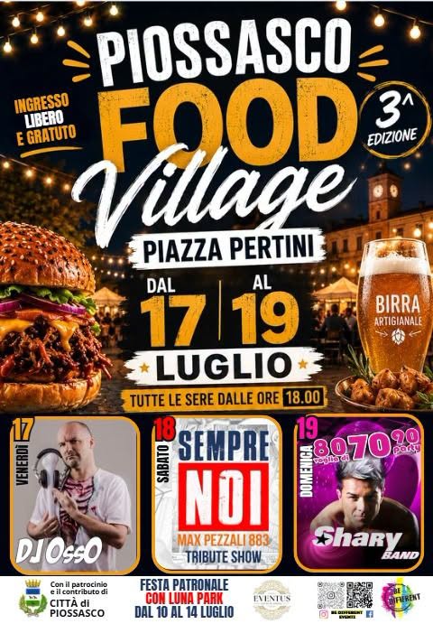 Evento PIOSSASCO (TO) Food Village 3º edizione Locandina PIOSSASCO (TO) Food Village 3º edizione - da venerdì 17 luglio - domenica 19 luglio 2026 ore 16:00 ore 23:59