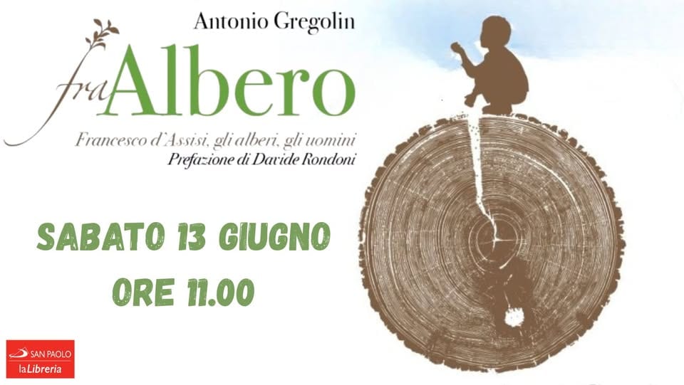 Evento Presentazione del libro “FRA ALBERO. Francesco D’Assisi, gli alberi, gli uomini” Locandina Presentazione del libro “FRA ALBERO. Francesco D’Assisi, gli alberi, gli uomini” - sabato 13 giugno ore 11:00 - 13:00