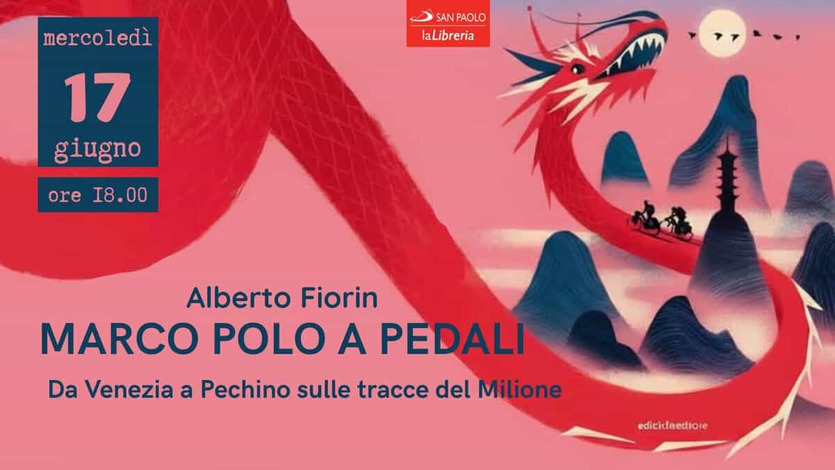 Evento Presentazione del libro “MARCO POLO A PEDALI. Da Venezia a Pechino sulle tracce del Milione” Locandina Presentazione del libro “MARCO POLO A PEDALI. Da Venezia a Pechino sulle tracce del Milione” - mercoledì 17 giugno ore 18:00 - 20:00