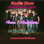 Immagine evento RADIO KOM vascorossitribute live ARENA ARCOBALENO San Mauro Mare a San Mauro Pascoli (FC) RADIO KOM vascorossitribute live ARENA ARCOBALENO San Mauro Mare a San Mauro Pascoli (FC) il 28 luglio 2026