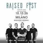 RAISED FIST | Unica data italiana | ai Magazzini Generali Milano RAISED FIST Unica data italiana ai Magazzini Generali Milano a Milano (MI) il 10 ottobre 2026