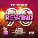 REWIND90 – RESINA PG Potrebbe essere un'immagine raffigurante il seguente testo "GIOVEDÌ GIOVEDIO2LUGLIO 02 LUGLIO REWIND REWIND E luve PLATINUM PLAT FX LOC. RESINA C/OAREA VERDE VIA TIBERINA NORD 06134- -PERUGIA 06134-PERUGIA-LOC.R LOC. RESINA (PG) ENTRATA ENTRATAGRATUITA GRATUIT DELTA RADIO"