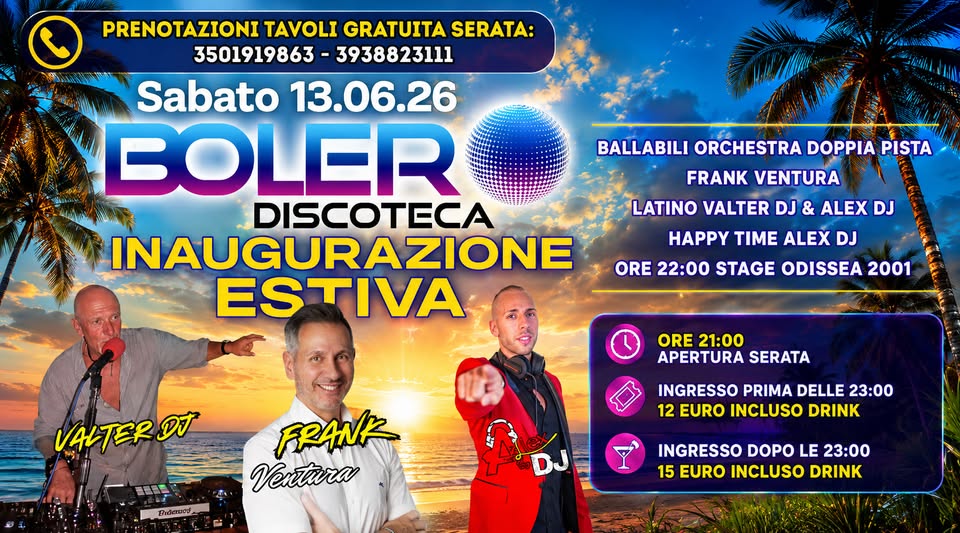Evento Sabato 13/06/26 Inaugurazione Discoteca BOLERO Summer Locandina Sabato 13/06/26 Inaugurazione Discoteca BOLERO Summer - sabato 13 giugno ore 21:00 - 23:00