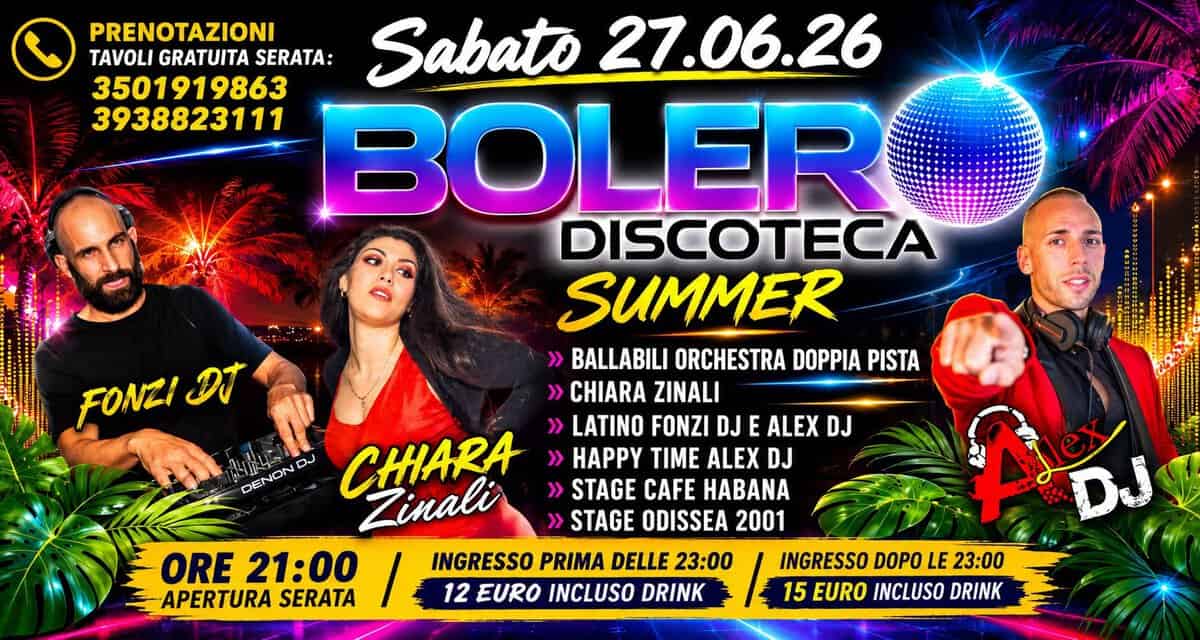 Evento Sabato 27/06/26 Discoteca BOLERO Summer Locandina Sabato 27/06/26 Discoteca BOLERO Summer - sabato 27 giugno ore 21:00 - 23:00