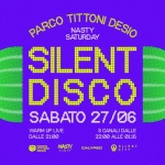 SILENT DISCO ✺ NASTY SATURDAY ✺ PARCO TITTONI Potrebbe essere un'immagine raffigurante il seguente testo "PARCO SATURDAY TITTONI DESIO NASTY SILENT DISCO SABATO 27/06 WARM UP WARMUPLIVE LIVE 3 CANALI CANALIDALLE DALLE DALLE DALLE21:00 21:00 22:00 ALLE 01:15 PARCO TITN DESIO NASTY PARLY CALYPSO ብርናቶ"