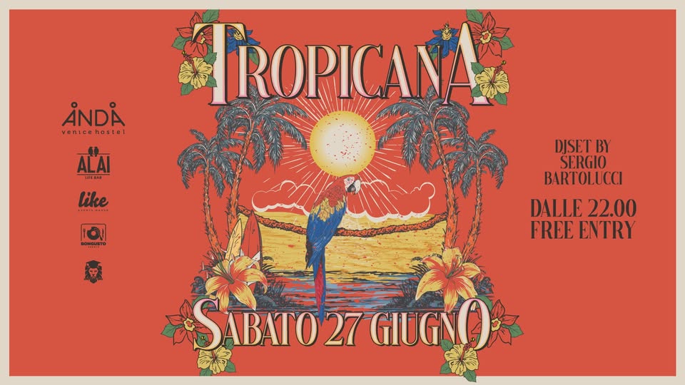 Evento Tropicana summer party – ANDA VENICE HOSTEL Sabato 27 Giugno FREE ENTRY Locandina Tropicana summer party – ANDA VENICE HOSTEL Sabato 27 Giugno FREE ENTRY - sabato 27 giugno ore 22:00 - 03:00