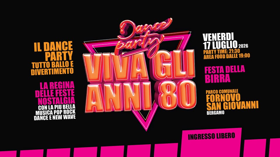 Evento VIVA gli ANNI 80 – Festa della Birra – Fornovo San Giovanni (Bg) Locandina VIVA gli ANNI 80 – Festa della Birra – Fornovo San Giovanni (Bg) - venerdì 17 luglio ore 21:30 - 00:30