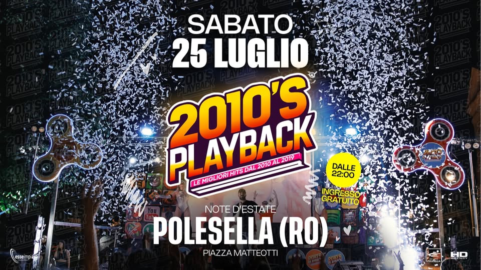 Evento 2010’S Playbackr – Polesella (Ro) Locandina 2010’S Playbackr – Polesella (Ro) - sabato 25 luglio ore 22:00 - 00:00