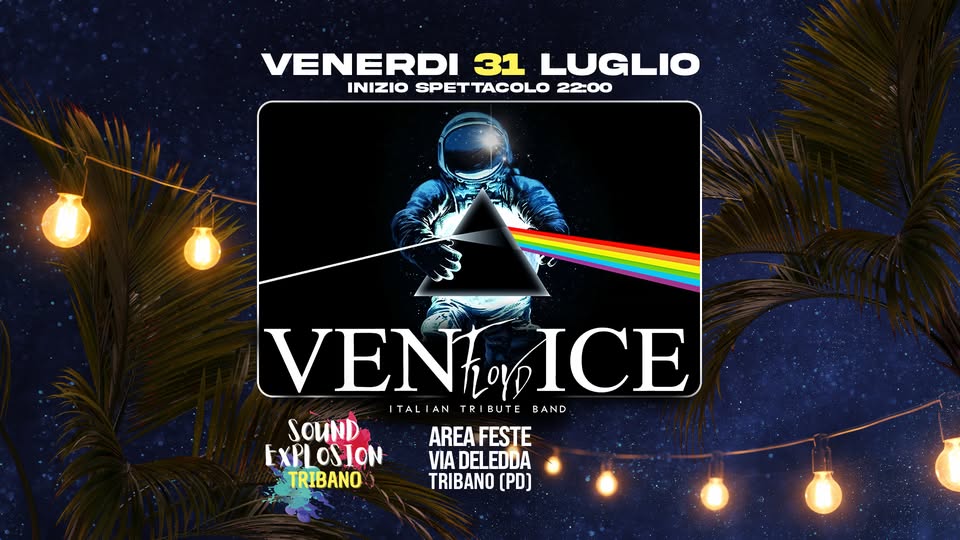 Evento 31/07 Venice Floyd Sound Explosion Tribano (PD) Locandina 31/07 Venice Floyd Sound Explosion Tribano (PD) - venerdì 31 luglio ore 19:30 - 23:59