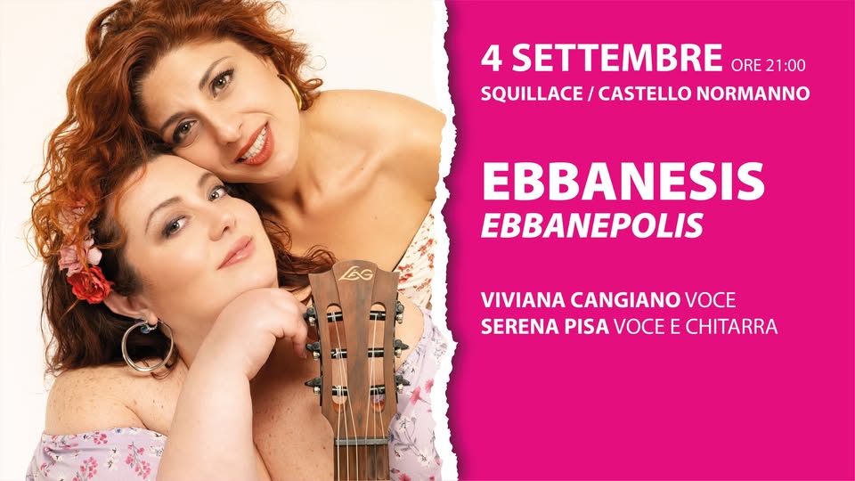 Evento 4.09 – Le Ebbanesis – Ebbanepolis – Castello Di Squillace Locandina 4.09 – Le Ebbanesis – Ebbanepolis – Castello Di Squillace - venerdì 4 settembre ore 21:00 - 23:00