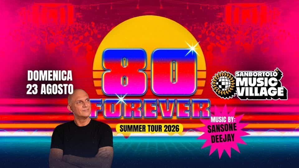 Evento 80 FOREVER Sansone Deejay @San Bortolo Music Village – Sagra di Salzano Locandina 80 FOREVER Sansone Deejay @San Bortolo Music Village – Sagra di Salzano - domenica 23 agosto ore 20:30 - 00:00