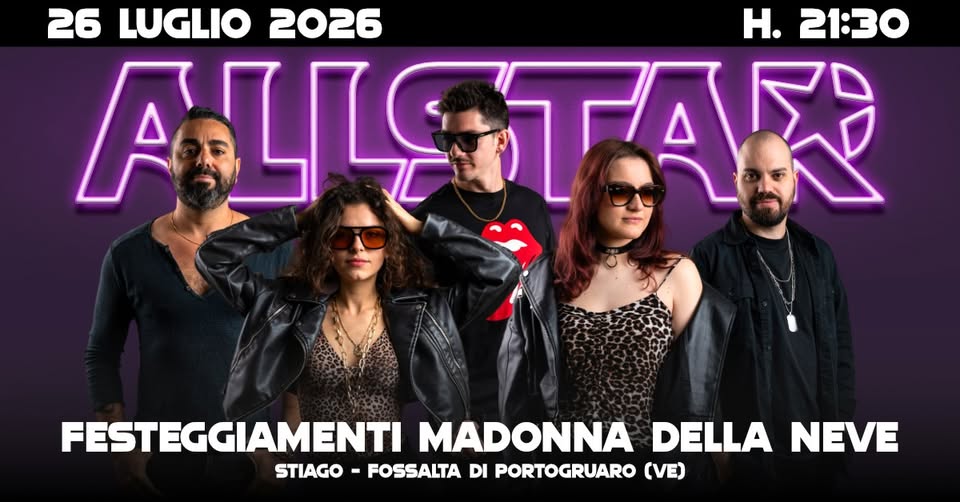 Evento ALL STAR – Live @Festeggiamenti “Madonna Della Neve” – Stiago, Fossalta di P. (VE) Locandina ALL STAR – Live @Festeggiamenti “Madonna Della Neve” – Stiago, Fossalta di P. (VE) - domenica 26 luglio ore 21:30 - 23:30