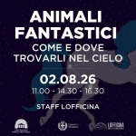 Immagine evento Animali Fantastici Come E Dove Trovarli Nel Cielo a Milano (MI) Potrebbe essere un'illustrazione raffigurante il seguente testo "ANIMALI FANTASTICI COME E DOVE TROVARLI NEL CIELO 02.08.26 11.00 11.00-14.30 -14.30 -16.30 STAFF TAFFLOFFICINA LOFFICINA ChicaMenalaria dMiano taoHowpl Comunc LOFFICINA DELPLANETARIO NETARIO"