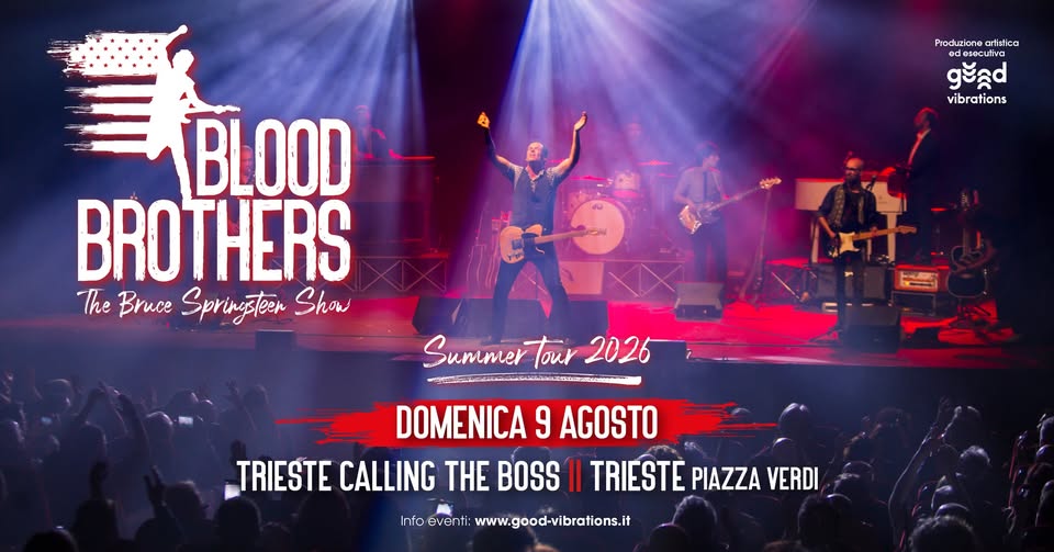 Evento Blood Brothers – The Bruce Springsteen Show “SUMMER TOUR” – Trieste – Piazza Verdi Locandina Blood Brothers – The Bruce Springsteen Show “SUMMER TOUR” – Trieste – Piazza Verdi - domenica 9 agosto ore 20:30 - 22:30