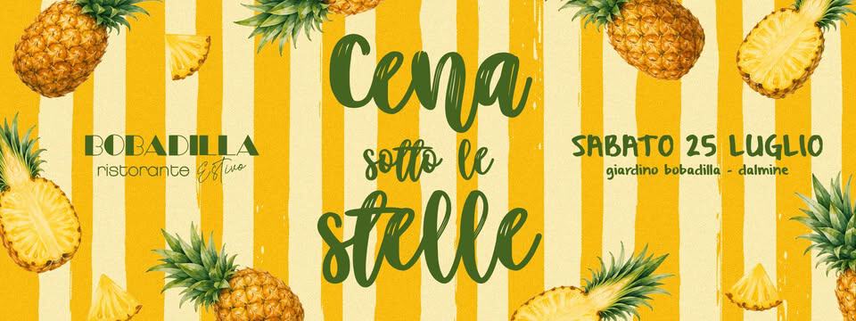 Evento Bobadilla Estivo – Ristorante Cena Sotto Le Stelle Locandina Bobadilla Estivo – Ristorante Cena Sotto Le Stelle - sabato 25 luglio ore 20:30 - 03:00