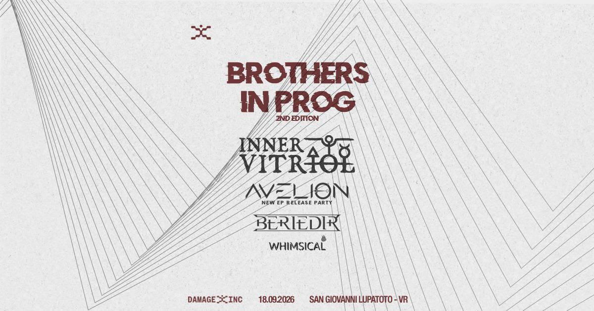Evento BROTHERS IN PROG 2 – Inner Vitriol Avelion Beriedir Whimsical – @Damage Inc Live Club (Verona) Locandina BROTHERS IN PROG 2 – Inner Vitriol Avelion Beriedir Whimsical – @Damage Inc Live Club (Verona) - venerdì 18 settembre ore 19:00 - 21:00