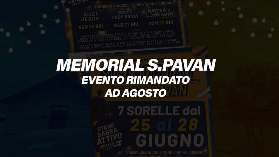 Evento CHIOSCO 7SISTERS ツ Memorial S.Pavan Evento rimandato Locandina CHIOSCO 7SISTERS ツ Memorial S.Pavan Evento rimandato - da giovedì 20 agosto - domenica 23 agosto 2026 ore 19:00 ore 23:59