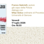 Potrebbe essere un contenuto grafico raffigurante il seguente testo "Carlo Bonini Franco Gabrielli Franco Gabrielli, autore già capo della Polizia dialoga con Mitja Gialuz ordinario di Procedura Penale Università di Genova Venerdì 17 luglio 2026 Ore 18.00 Contro la paura Manifesta sicurezza democratica Feltrinelli inelli Feltri"