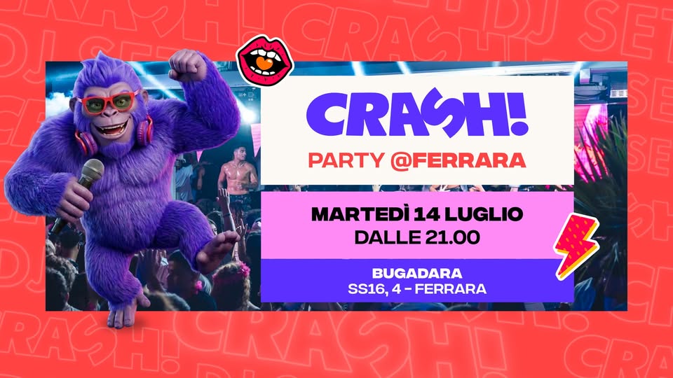 Evento Crash! Party Summer Tour 2026 At Ferrara Locandina Crash! Party Summer Tour 2026 At Ferrara - martedì 14 luglio ore 21:00 - 23:00