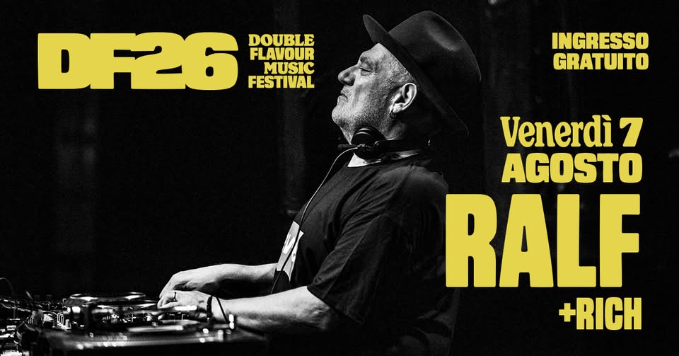 Evento Dj Ralf @Double Flavor Music Festival 2026 Locandina Dj Ralf @Double Flavor Music Festival 2026 - venerdì 7 agosto ore 19:00 - 21:00