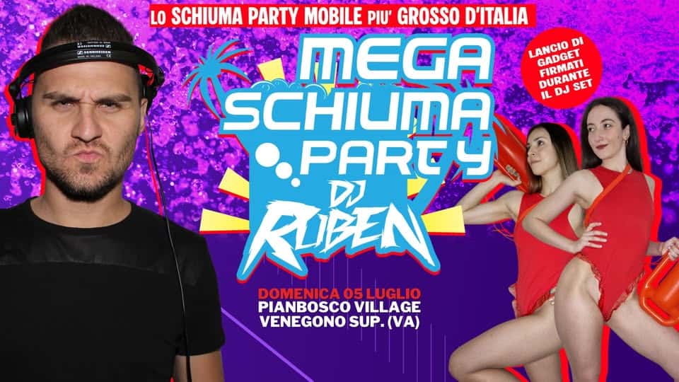 Evento Dj Ruben & il Mega Schiuma Party Pianbosco Village – Venegono Sup. (VA) Locandina Dj Ruben & il Mega Schiuma Party Pianbosco Village – Venegono Sup. (VA) - domenica 5 luglio ore 15:00 - 17:00